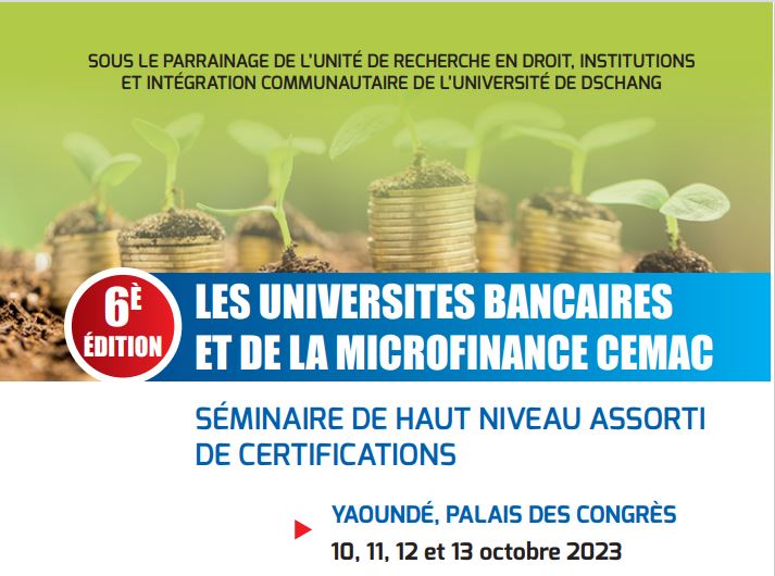 CEMAC : La 6è édition des Universités Bancaires et de la Microfinance annoncée du 10 au 13 octobre 2023 à Yaoundé