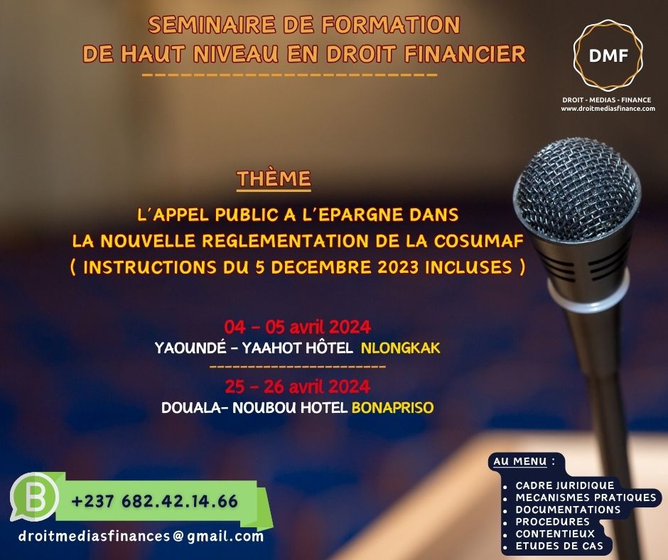 FORMATION | CAMEROUN :  Un séminaire sur l’Appel Public à l’Epargne dans la nouvelle réglementation de la COSUMAF à Douala et Yaoundé en avril 2024
